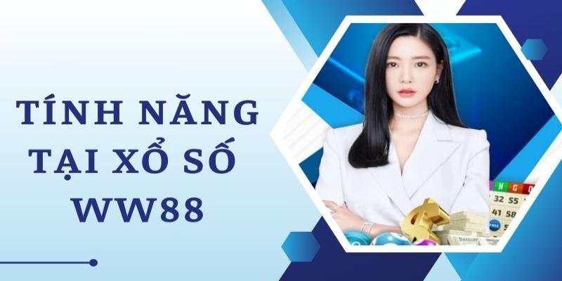 2 tính năng độc đáo khi chơi xổ số trên WW88