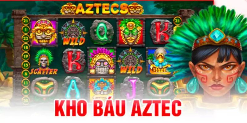 Hiểu rõ cách tham gia kho báu Aztec để đăng ký ngay lập tức