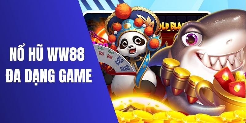 Top game nổ hũ được chơi nhiều nhất WW88